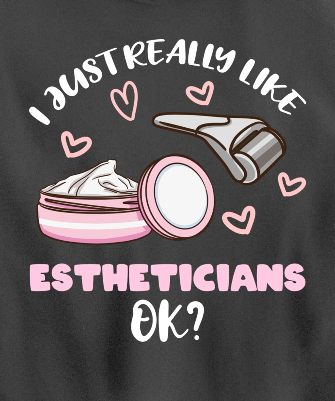 I Just Really Like Estheticians Ok Pullover Hoodie