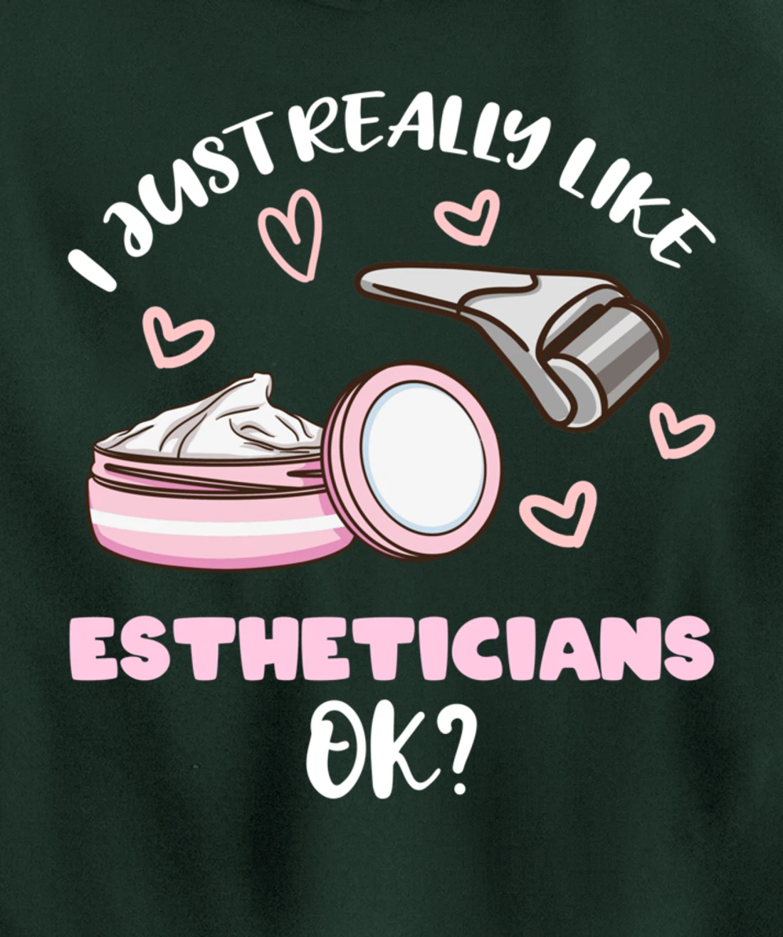 I Just Really Like Estheticians Ok Pullover Hoodie