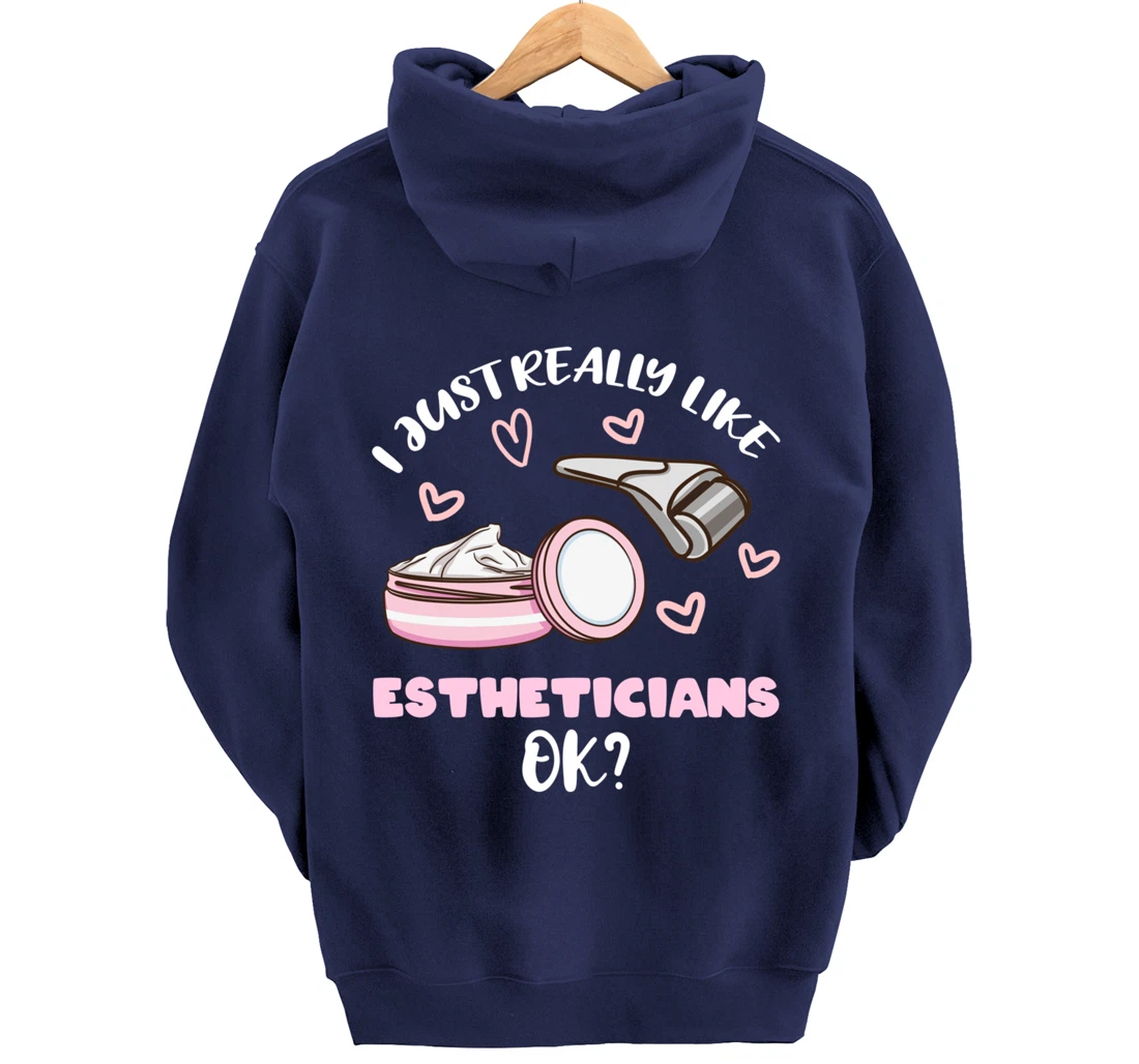 I Just Really Like Estheticians Ok Pullover Hoodie