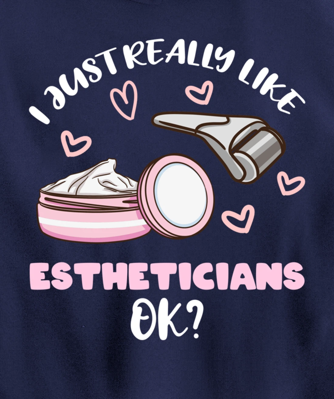 I Just Really Like Estheticians Ok Pullover Hoodie