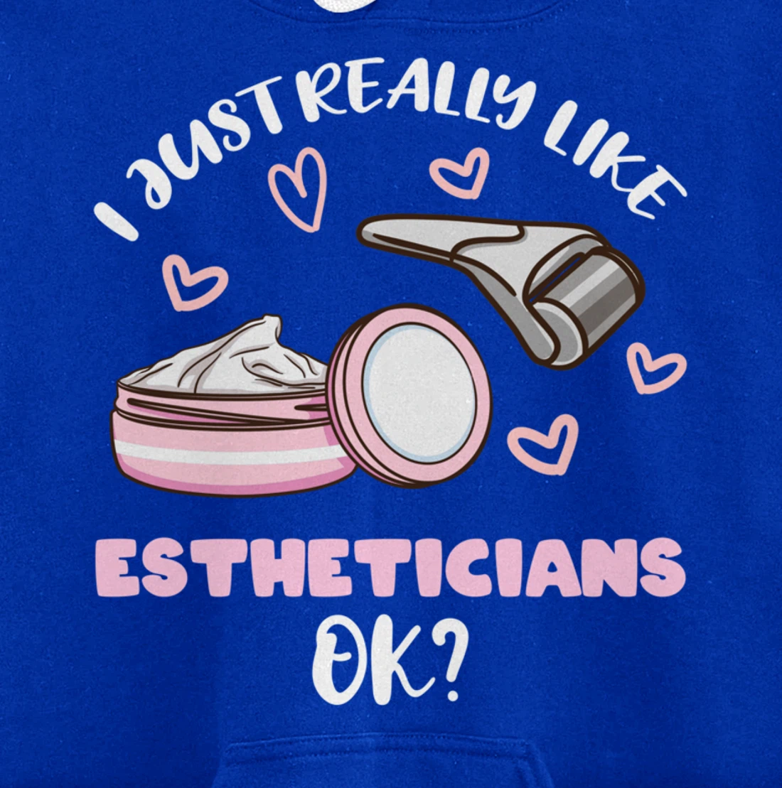 I Just Really Like Estheticians Ok Pullover Hoodie