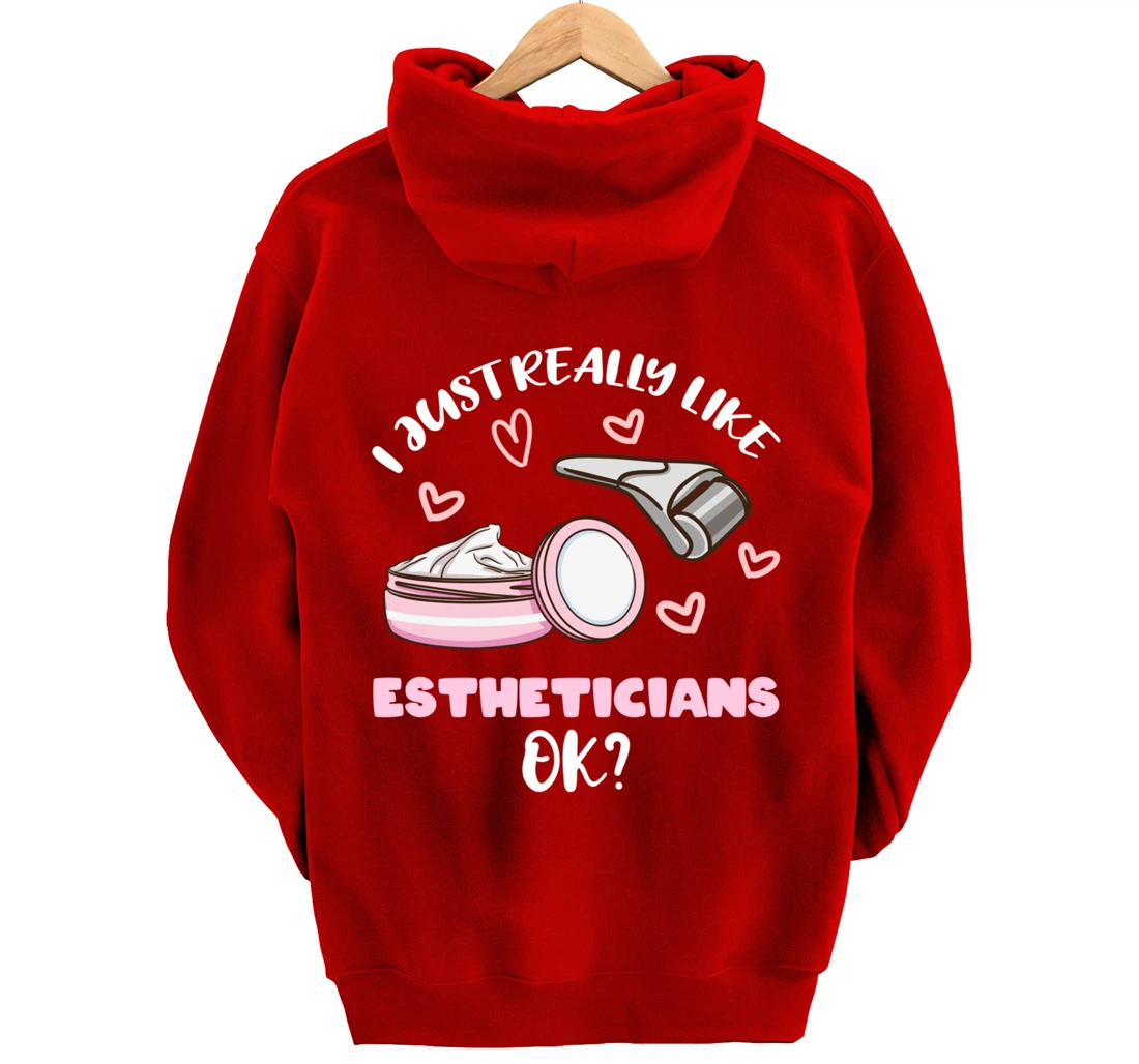 I Just Really Like Estheticians Ok Pullover Hoodie