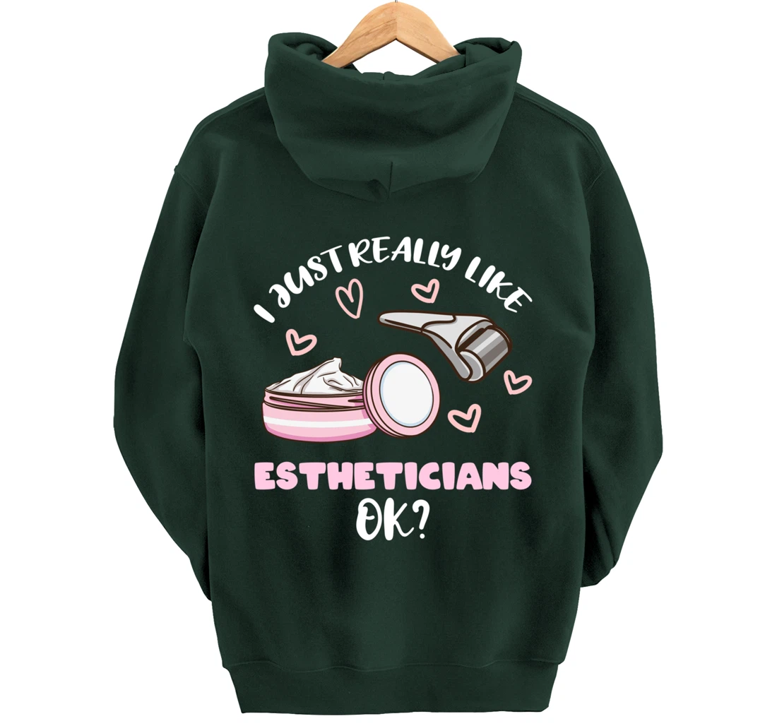I Just Really Like Estheticians Ok Pullover Hoodie