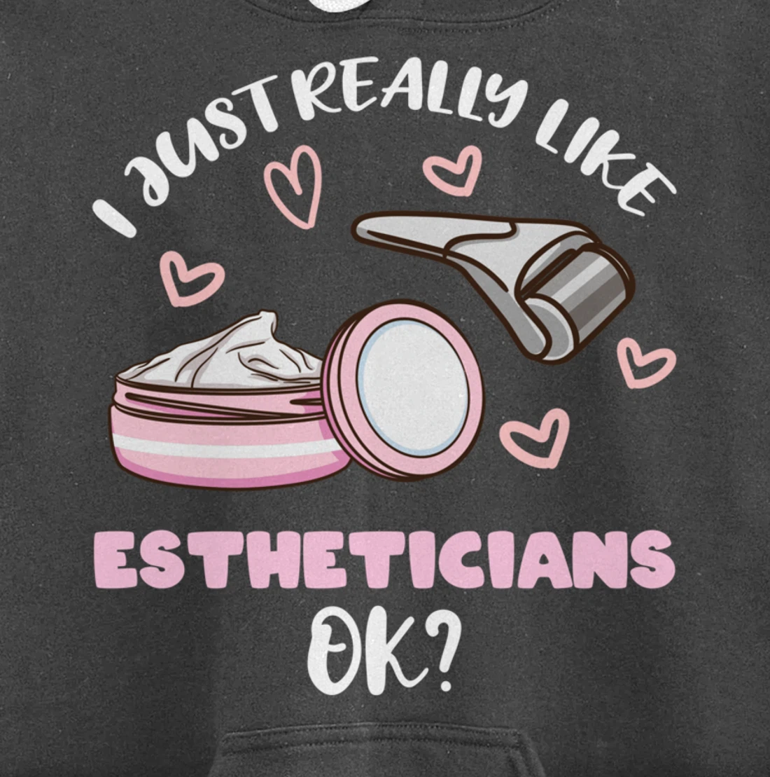 I Just Really Like Estheticians Ok Pullover Hoodie