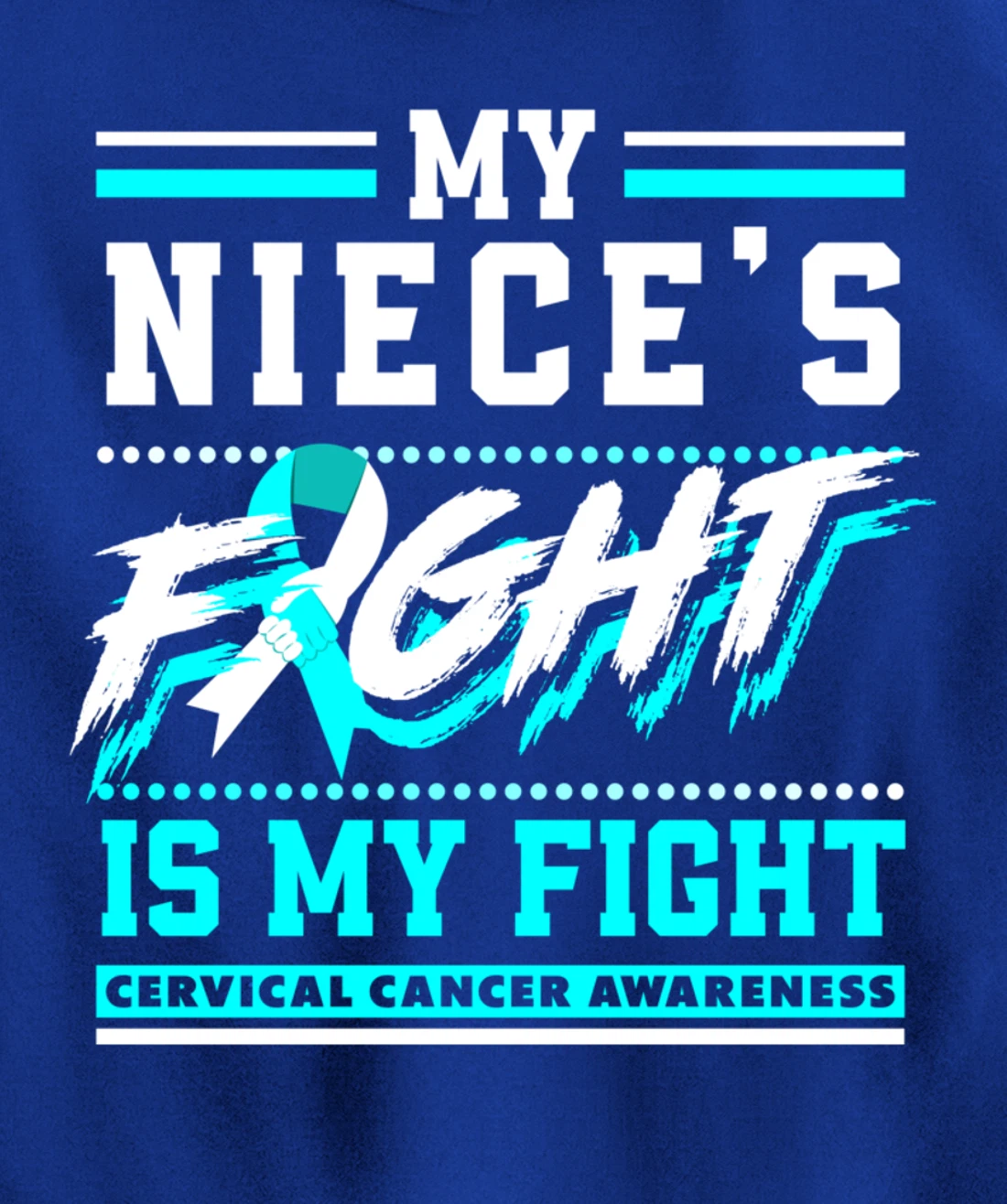 My Niece's Fight Is My Fight Cervical Cancer Awareness Pullover Hoodie