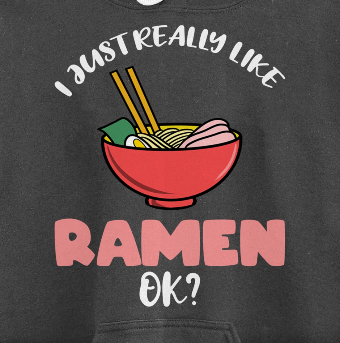 I Just Really Like Ramen Ok Pullover Hoodie