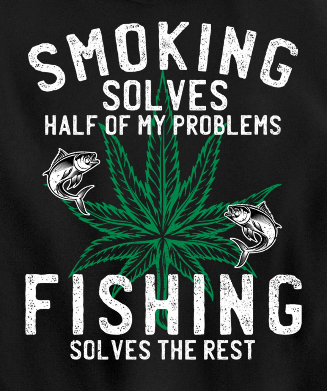 Smoking Solves Half Of My Problems Fishing Solves The Rest Pullover Hoodie
