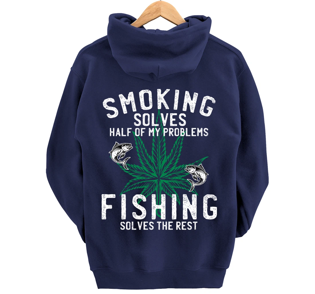Smoking Solves Half Of My Problems Fishing Solves The Rest Pullover Hoodie
