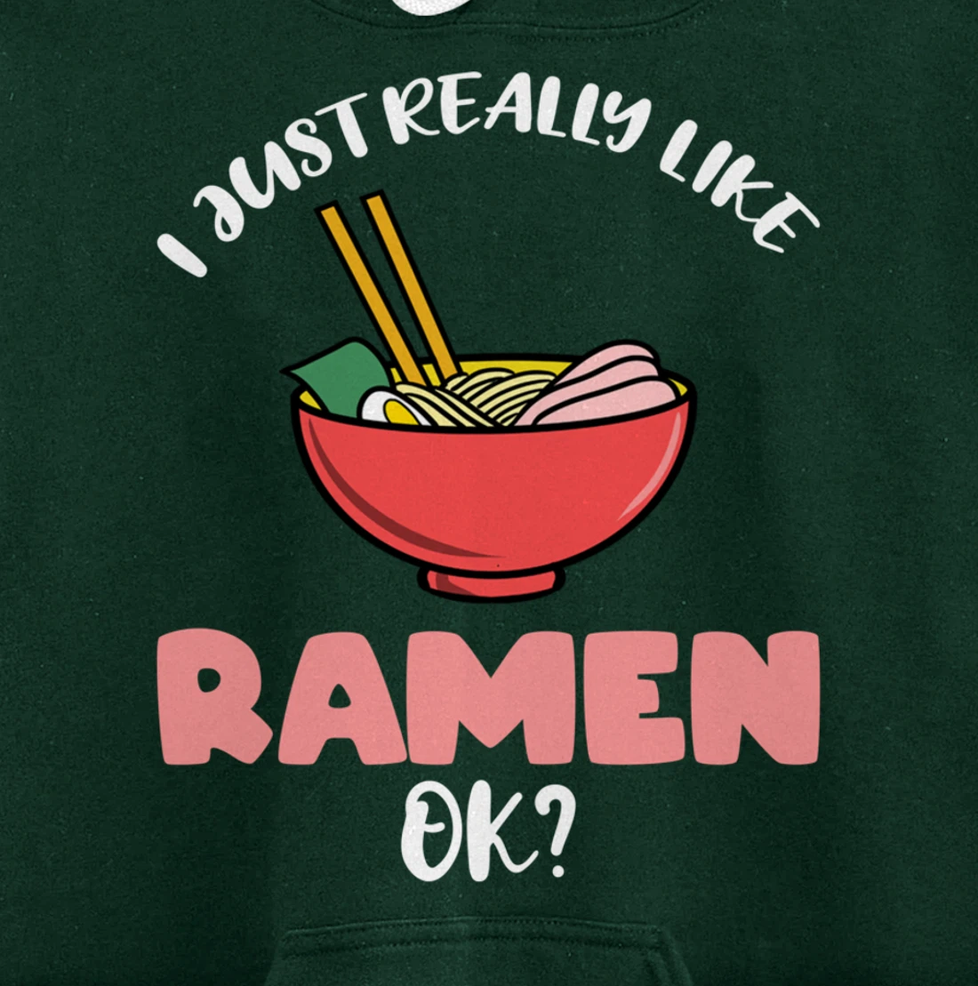 I Just Really Like Ramen Ok Pullover Hoodie