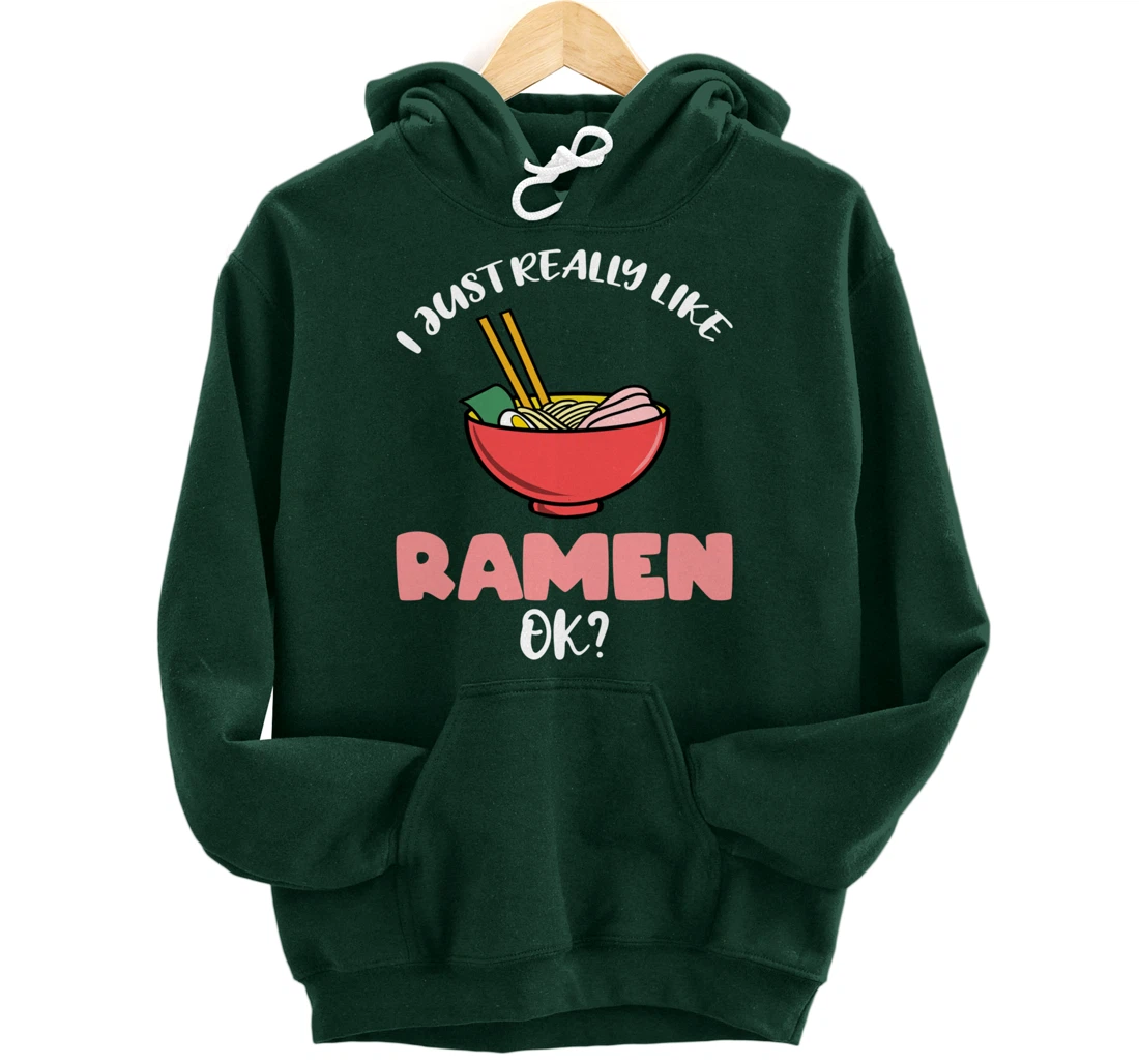 I Just Really Like Ramen Ok Pullover Hoodie