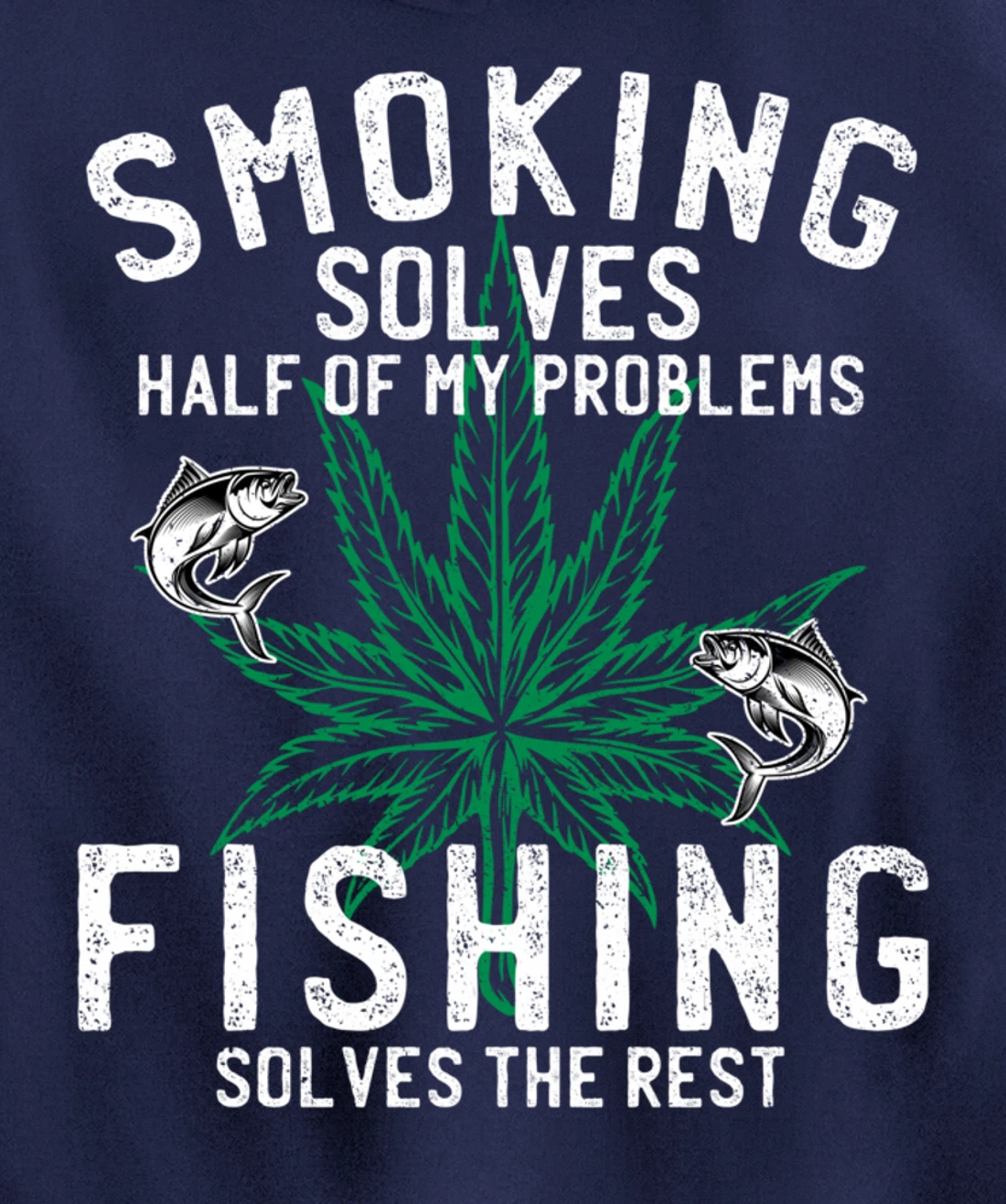 Smoking Solves Half Of My Problems Fishing Solves The Rest Pullover Hoodie