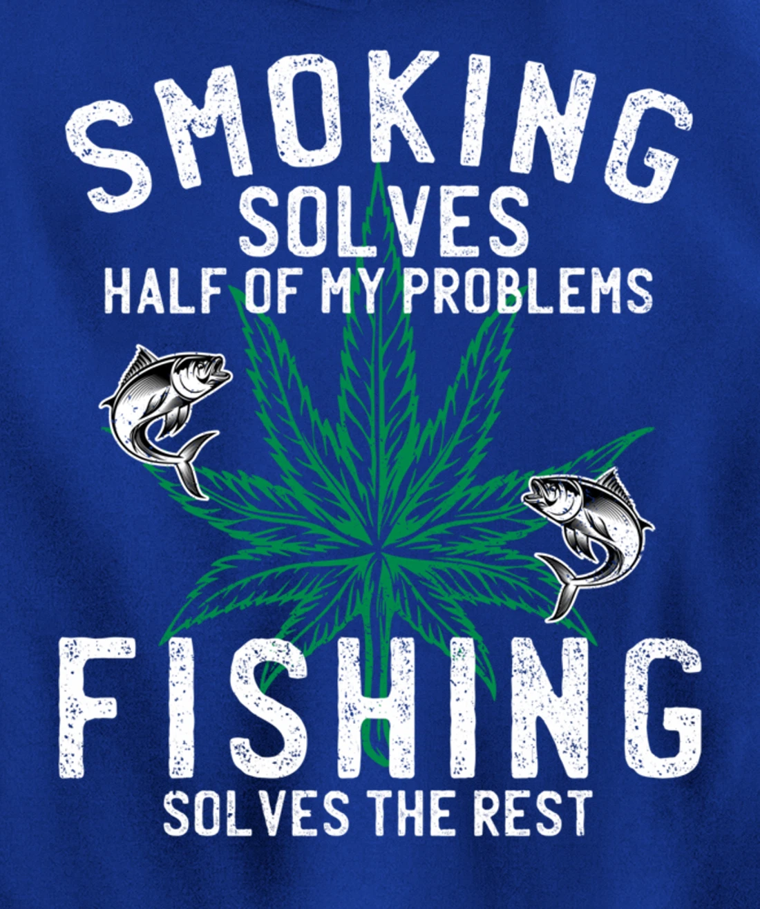Smoking Solves Half Of My Problems Fishing Solves The Rest Pullover Hoodie