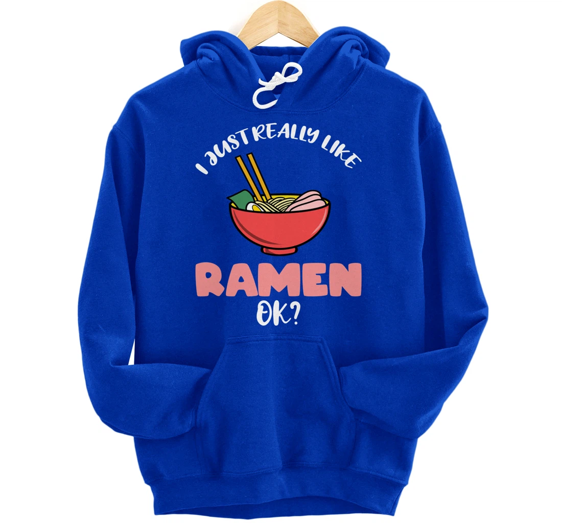 I Just Really Like Ramen Ok Pullover Hoodie
