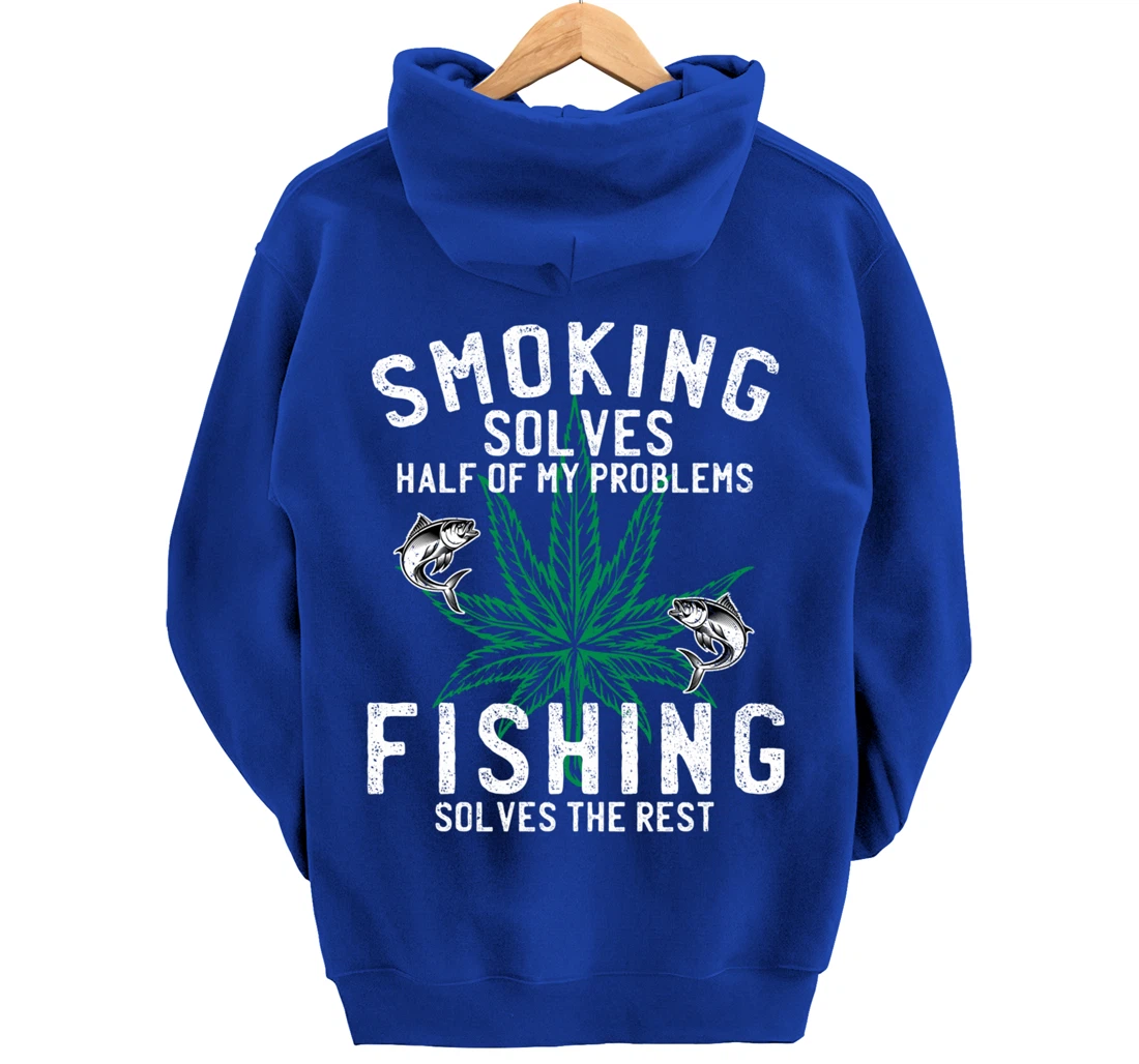 Smoking Solves Half Of My Problems Fishing Solves The Rest Pullover Hoodie