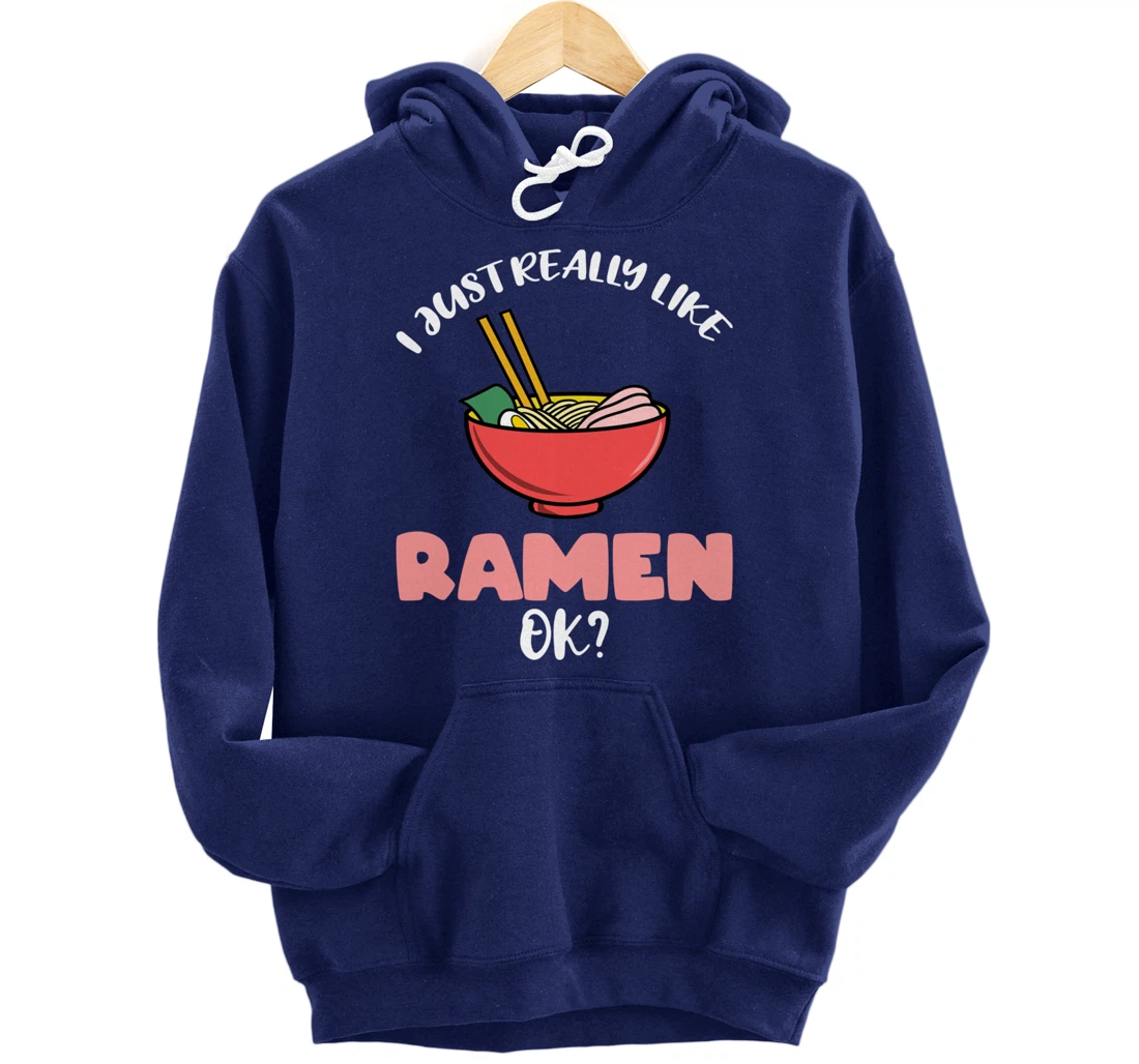 I Just Really Like Ramen Ok Pullover Hoodie