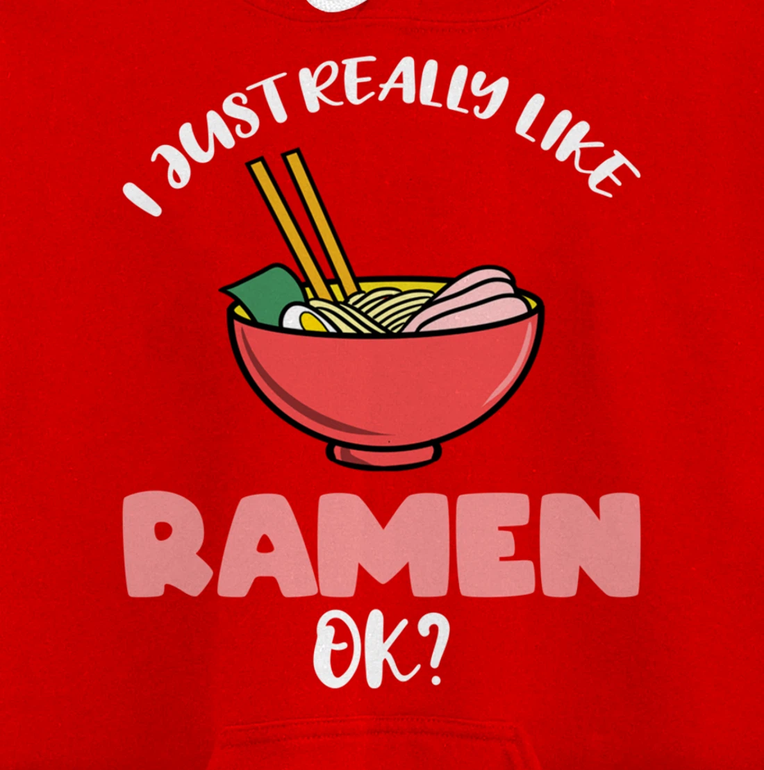 I Just Really Like Ramen Ok Pullover Hoodie