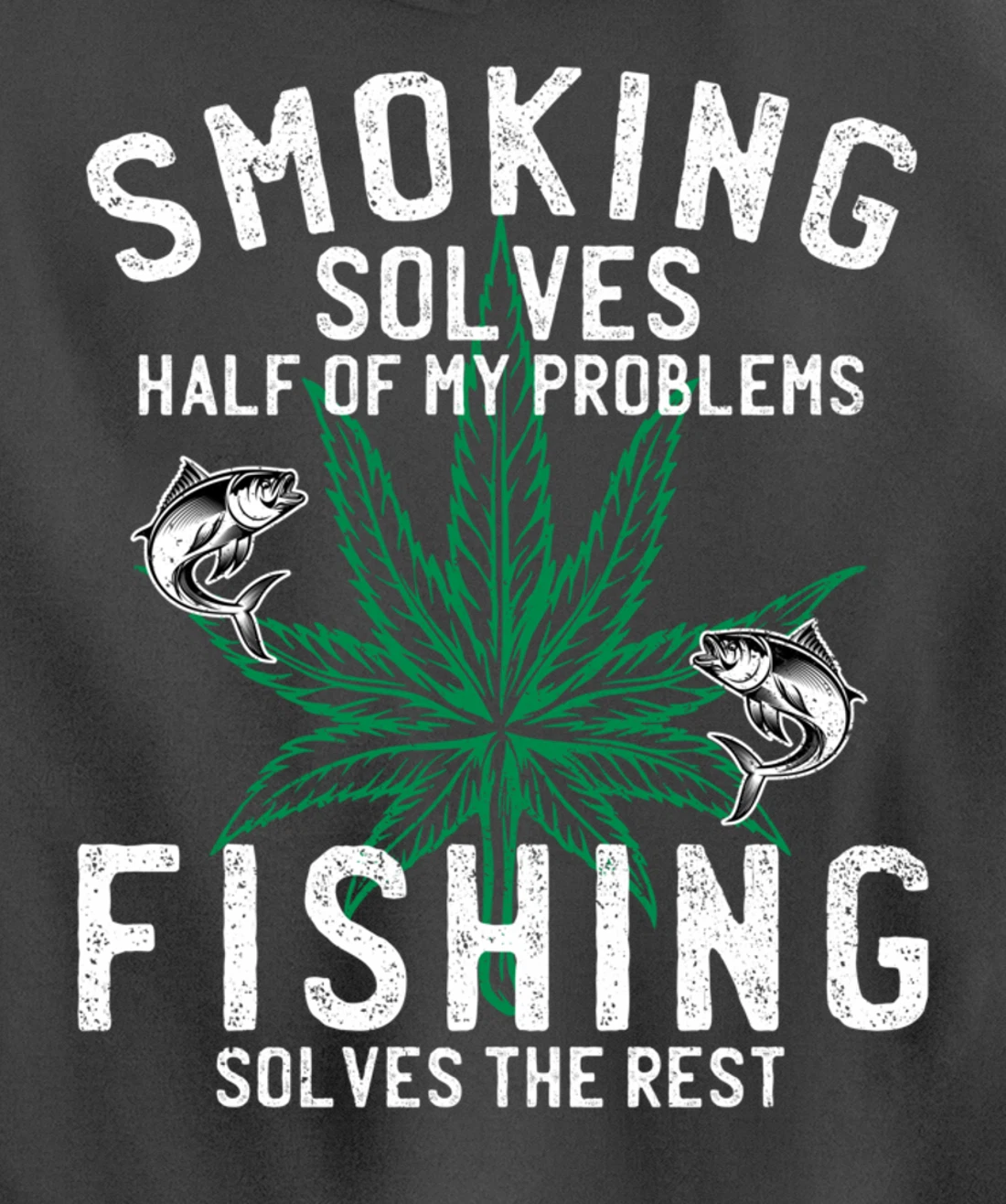 Smoking Solves Half Of My Problems Fishing Solves The Rest Pullover Hoodie