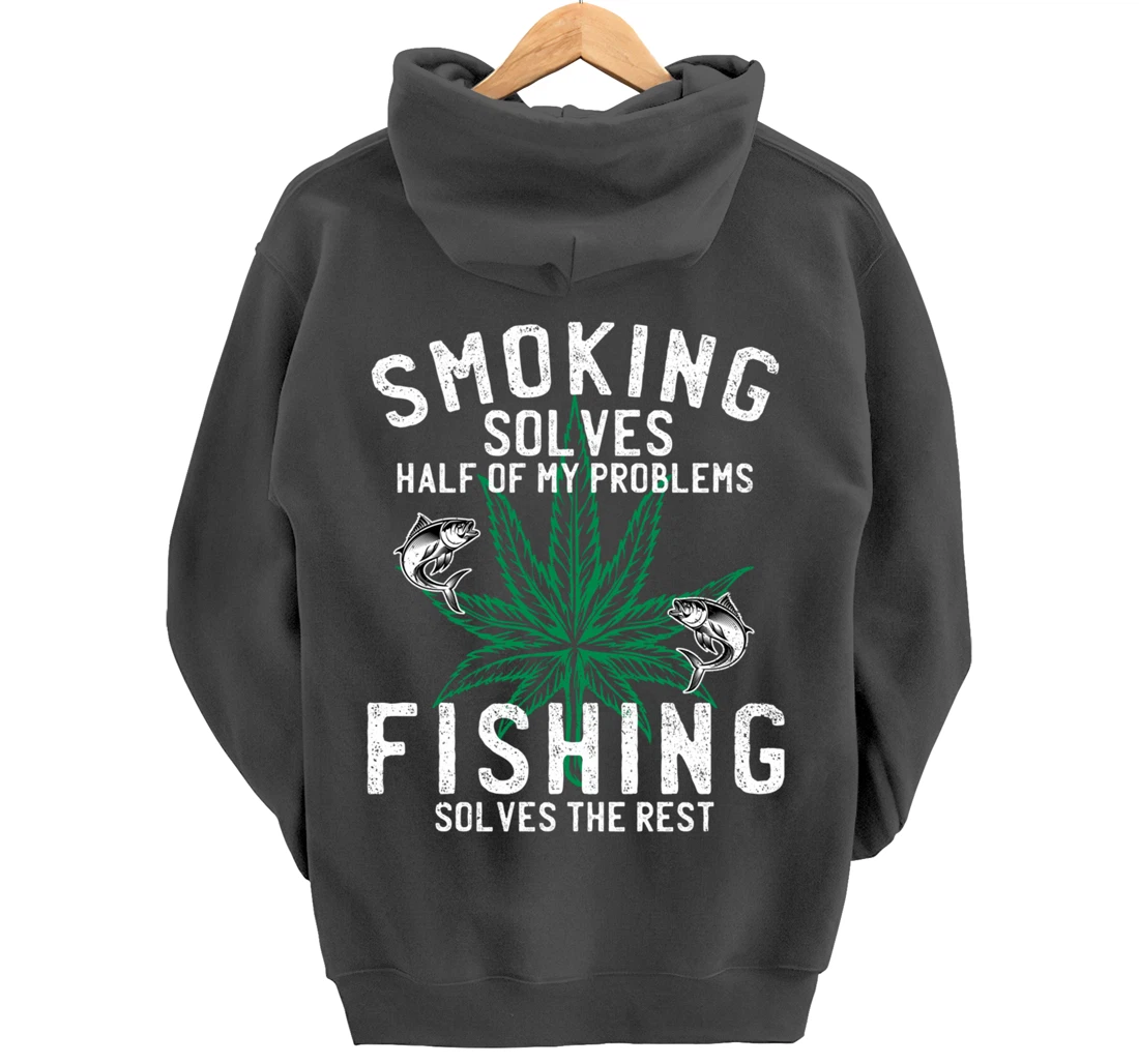 Smoking Solves Half Of My Problems Fishing Solves The Rest Pullover Hoodie