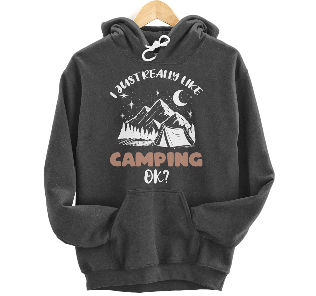I Just Really Like Camping Ok Pullover Hoodie