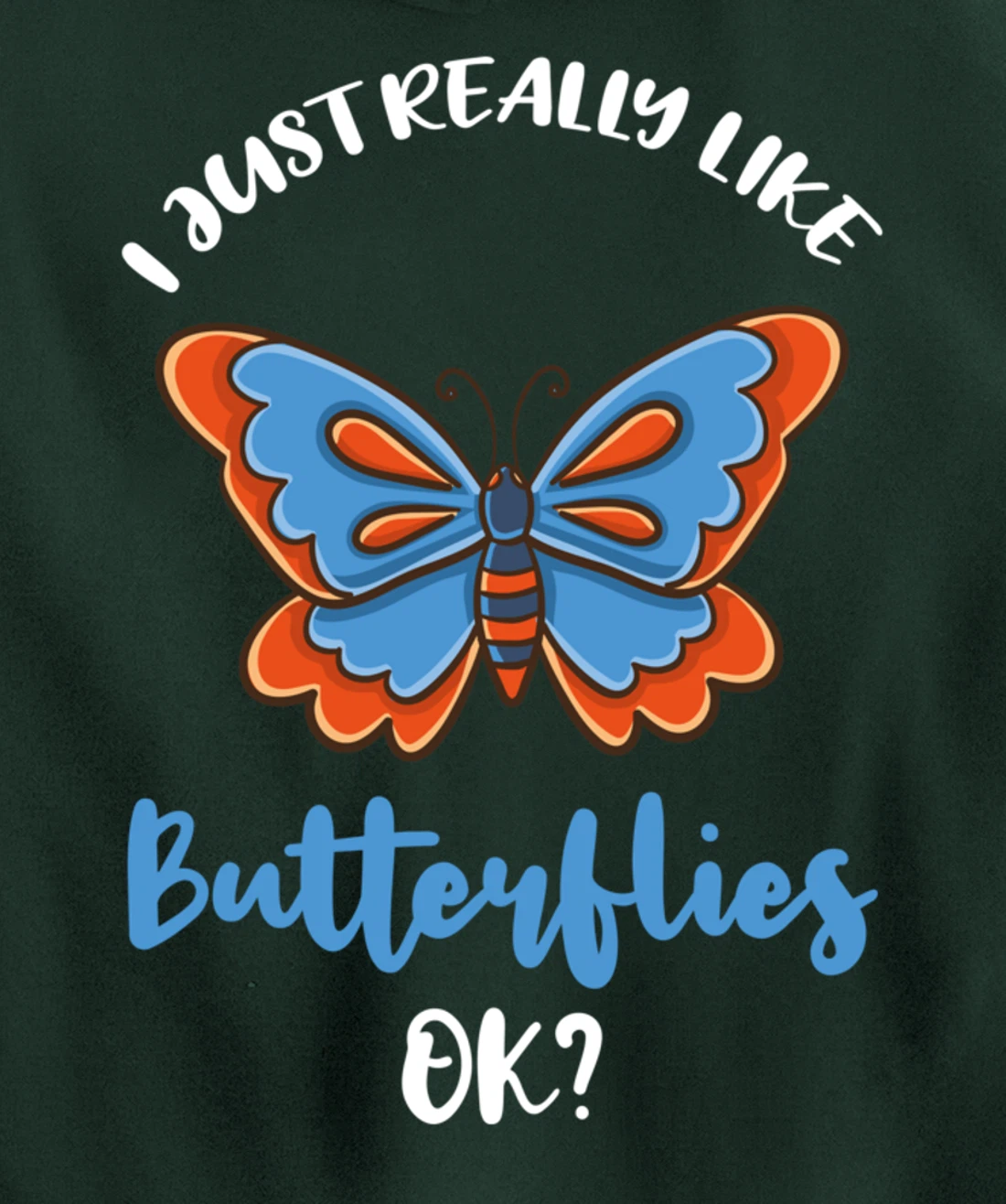 I Just Really Like Butterflies Ok Pullover Hoodie