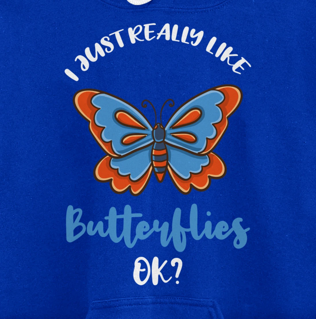 I Just Really Like Butterflies Ok Pullover Hoodie