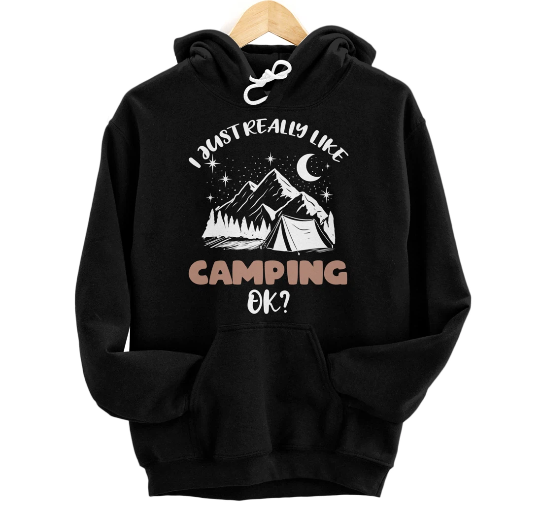 I Just Really Like Camping Ok Pullover Hoodie