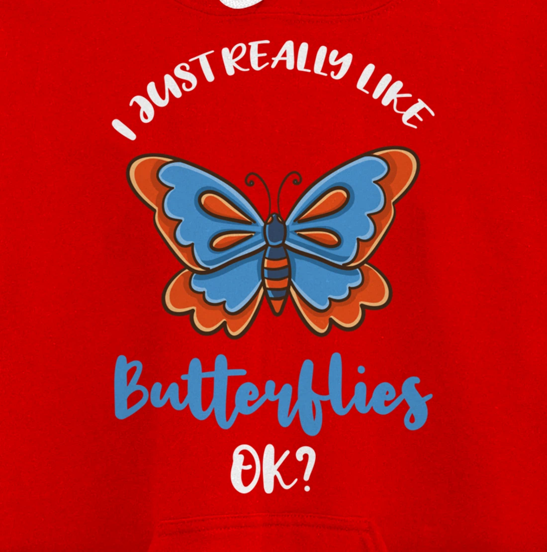I Just Really Like Butterflies Ok Pullover Hoodie