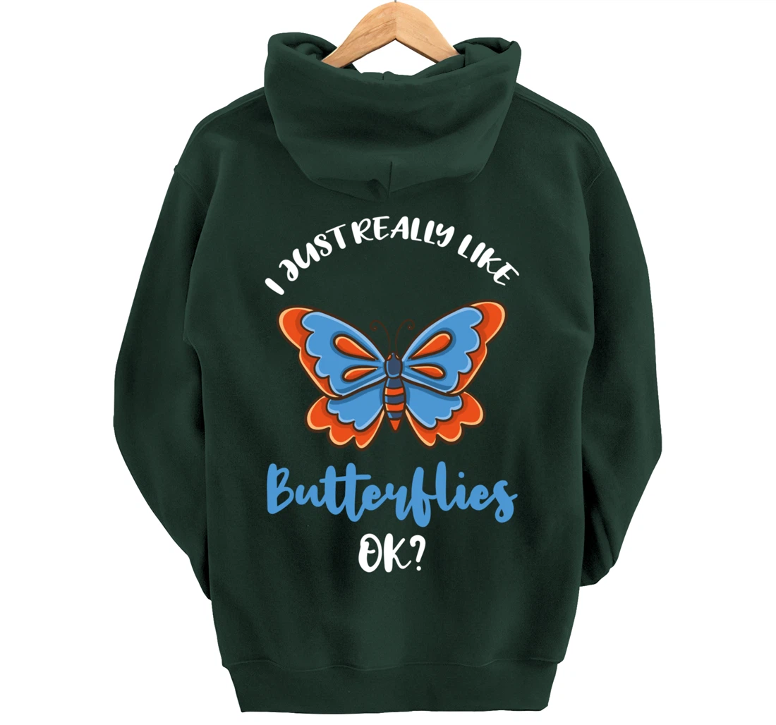 I Just Really Like Butterflies Ok Pullover Hoodie