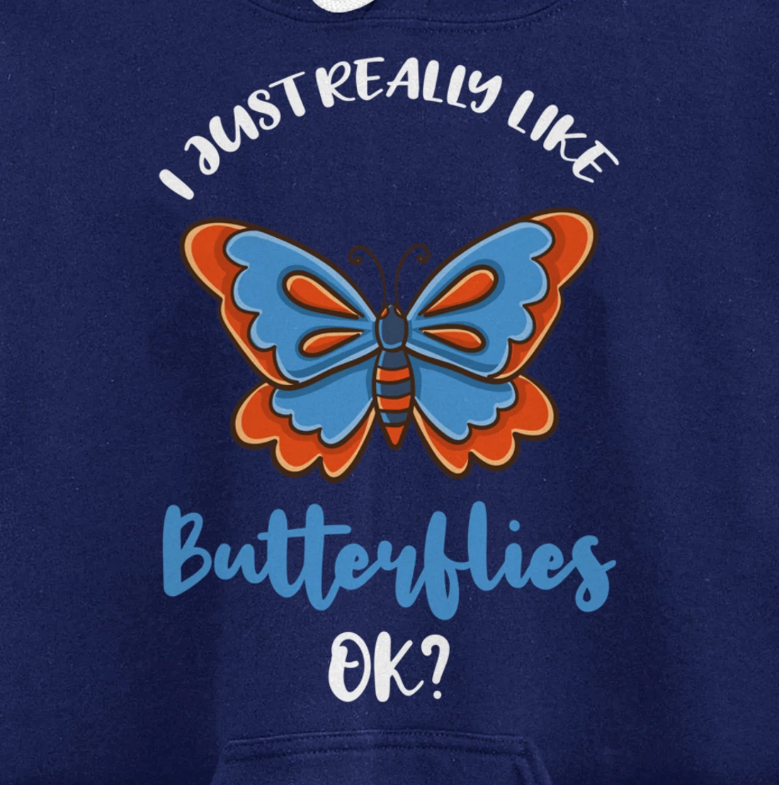 I Just Really Like Butterflies Ok Pullover Hoodie