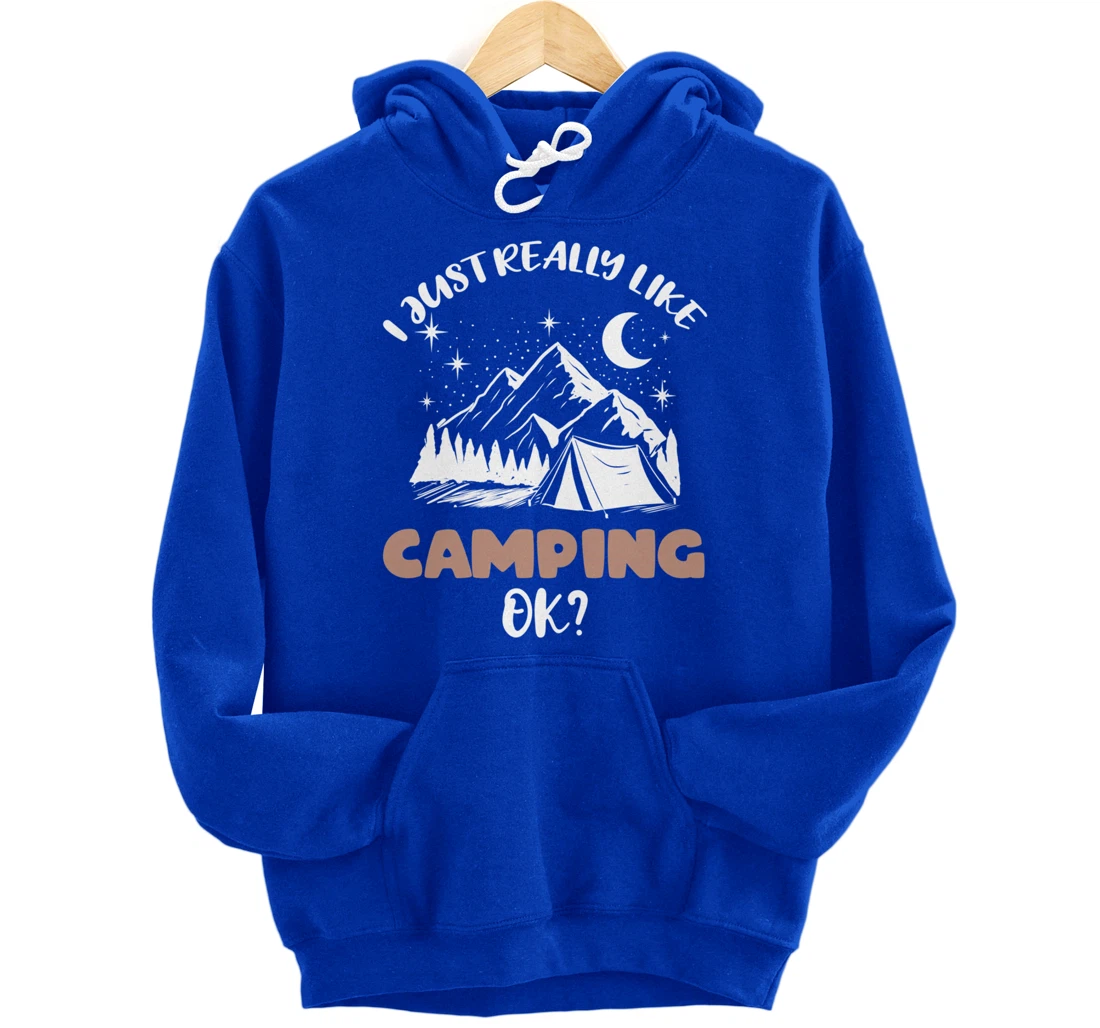 I Just Really Like Camping Ok Pullover Hoodie