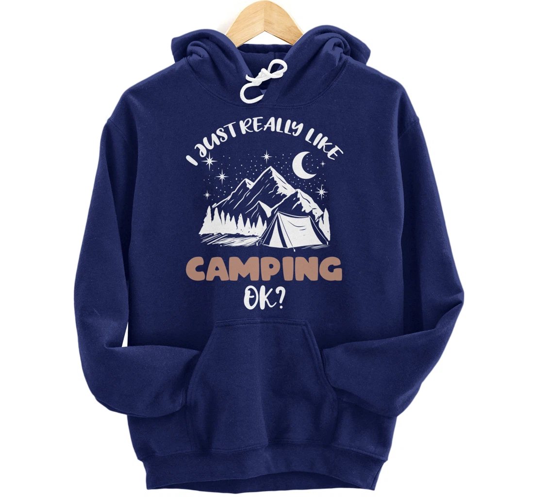 I Just Really Like Camping Ok Pullover Hoodie
