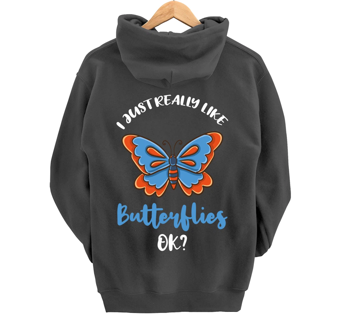 I Just Really Like Butterflies Ok Pullover Hoodie