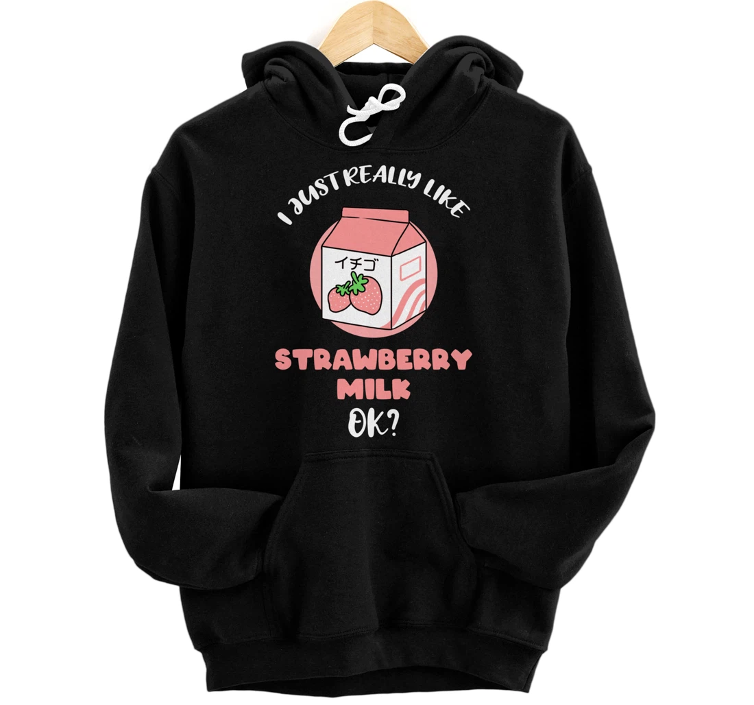 I Just Really Like Strawberry Milk Ok Pullover Hoodie