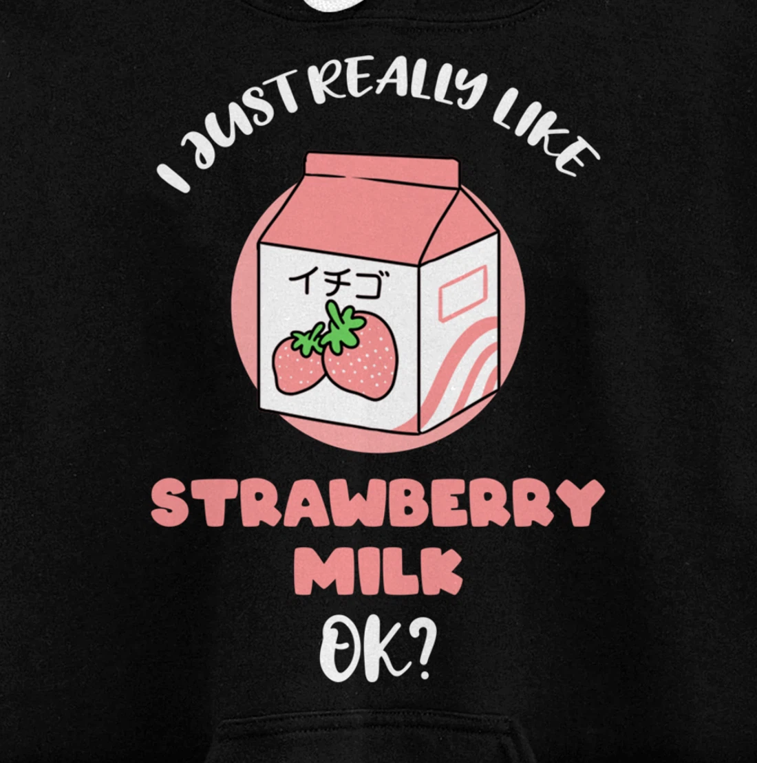 I Just Really Like Strawberry Milk Ok Pullover Hoodie