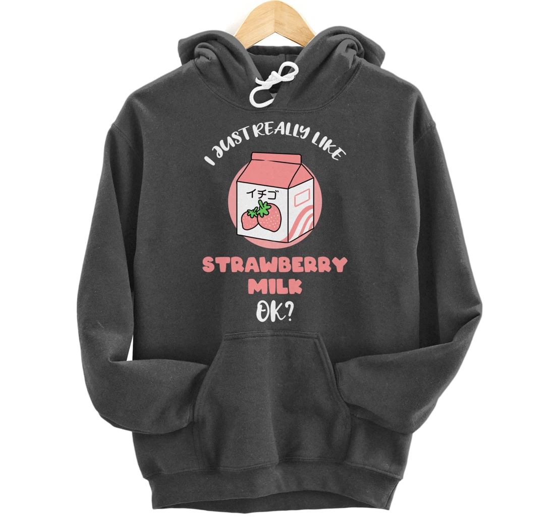I Just Really Like Strawberry Milk Ok Pullover Hoodie