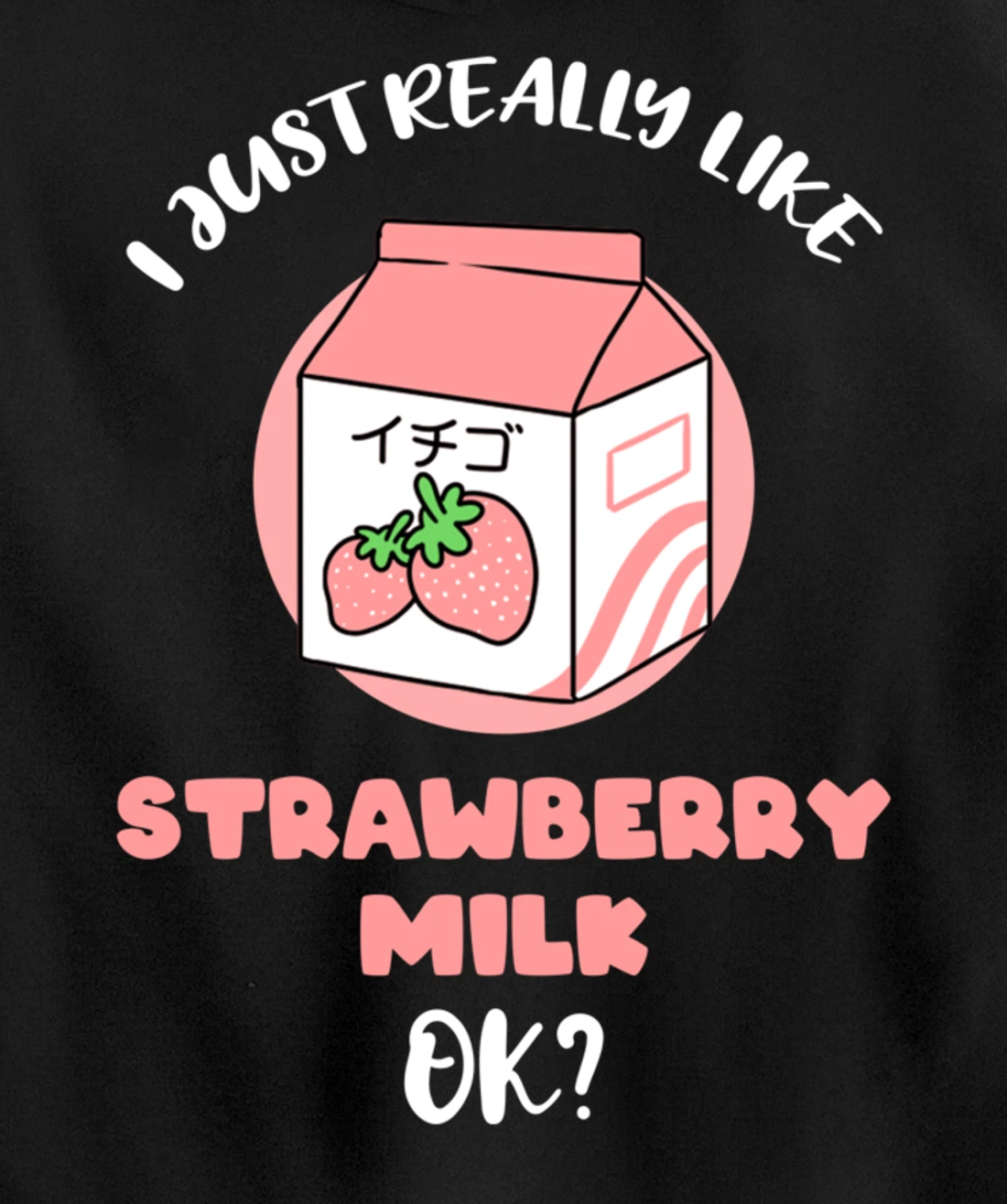 I Just Really Like Strawberry Milk Ok Pullover Hoodie