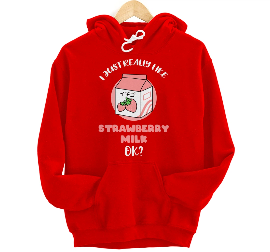 I Just Really Like Strawberry Milk Ok Pullover Hoodie