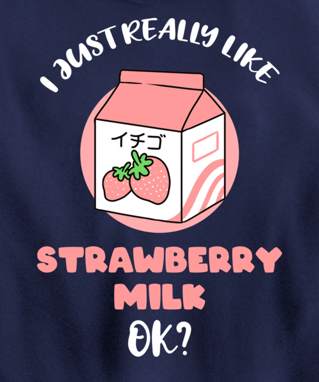 I Just Really Like Strawberry Milk Ok Pullover Hoodie