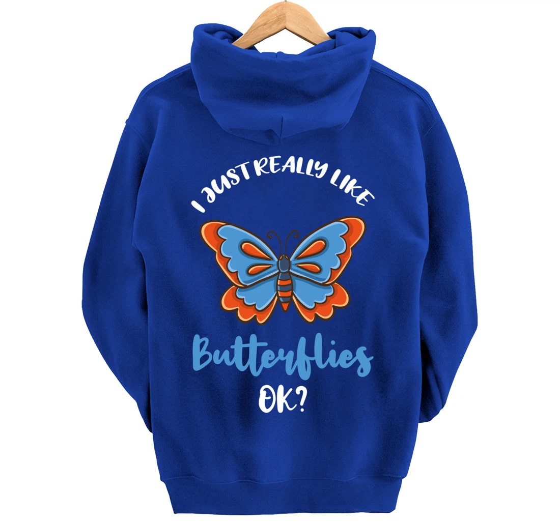 I Just Really Like Butterflies Ok Pullover Hoodie