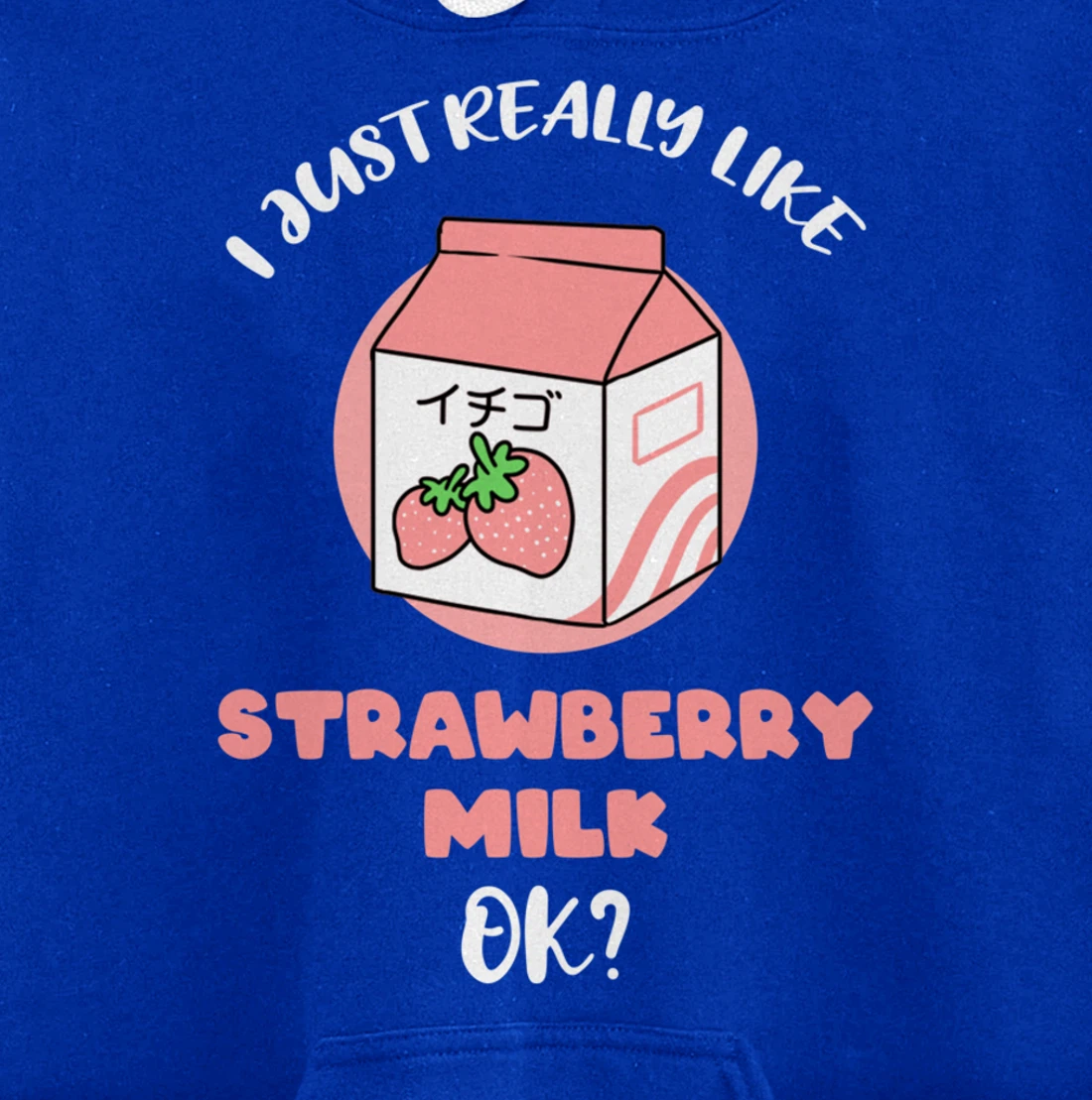 I Just Really Like Strawberry Milk Ok Pullover Hoodie