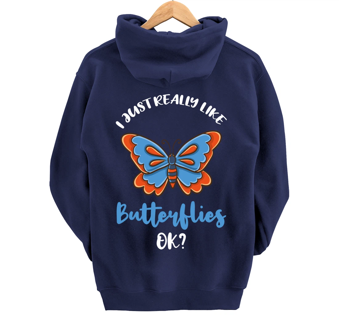 I Just Really Like Butterflies Ok Pullover Hoodie