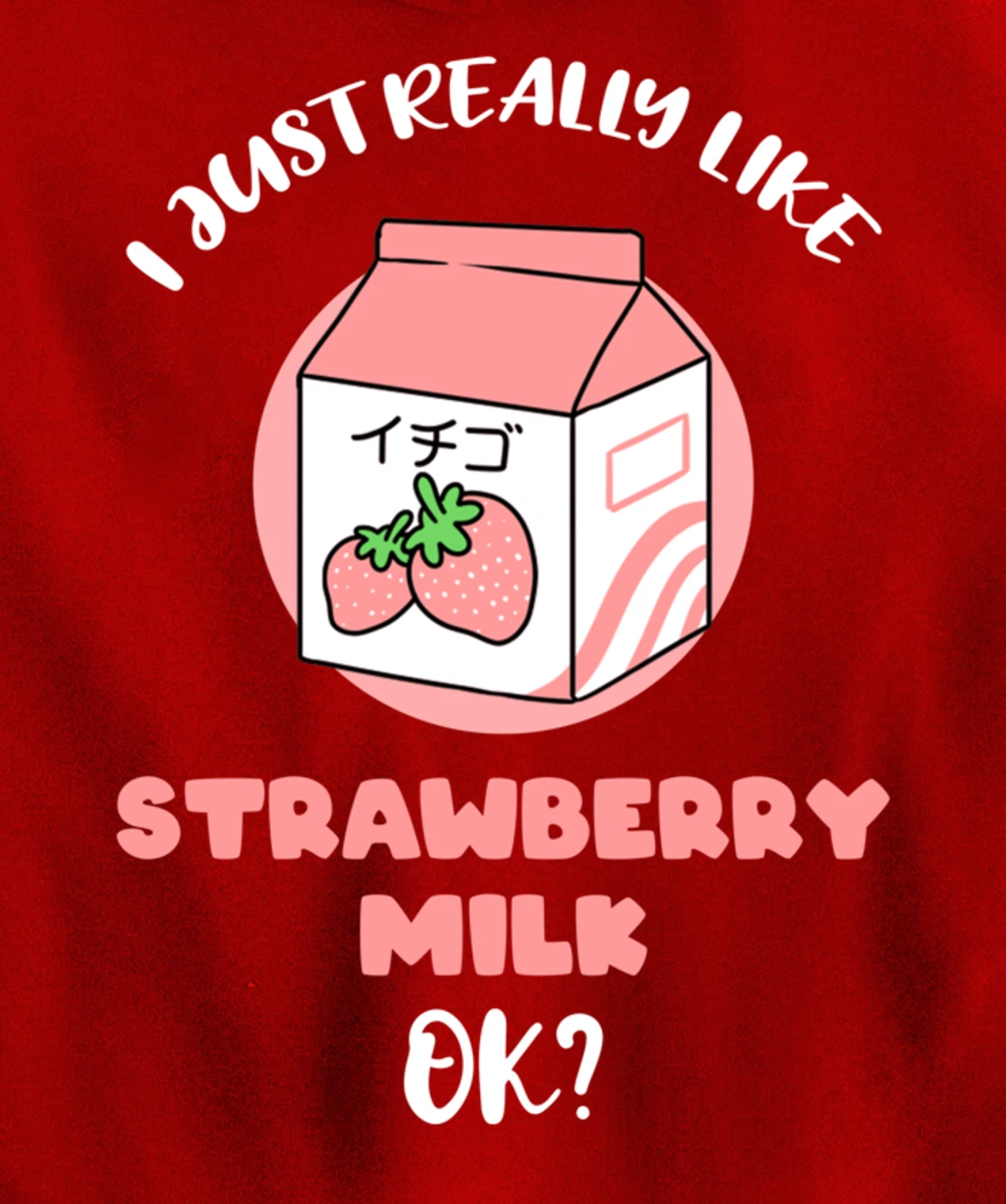 I Just Really Like Strawberry Milk Ok Pullover Hoodie