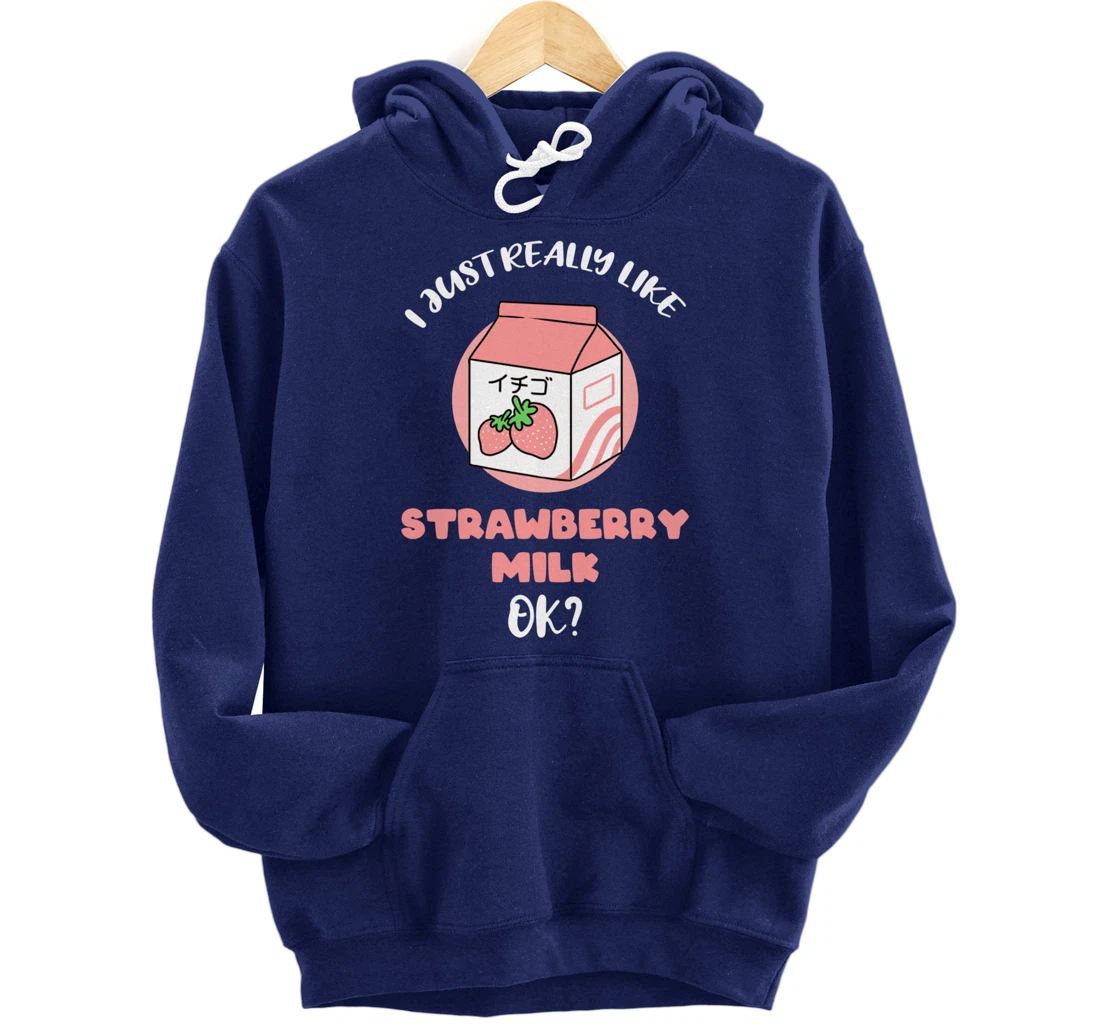 I Just Really Like Strawberry Milk Ok Pullover Hoodie