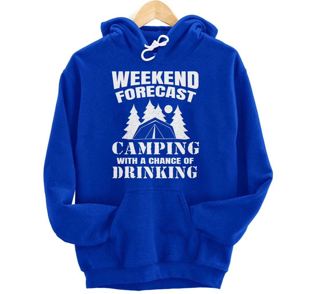Weekend Forecast Camping With A Chance Of Drinking Themed Pullover Hoodie
