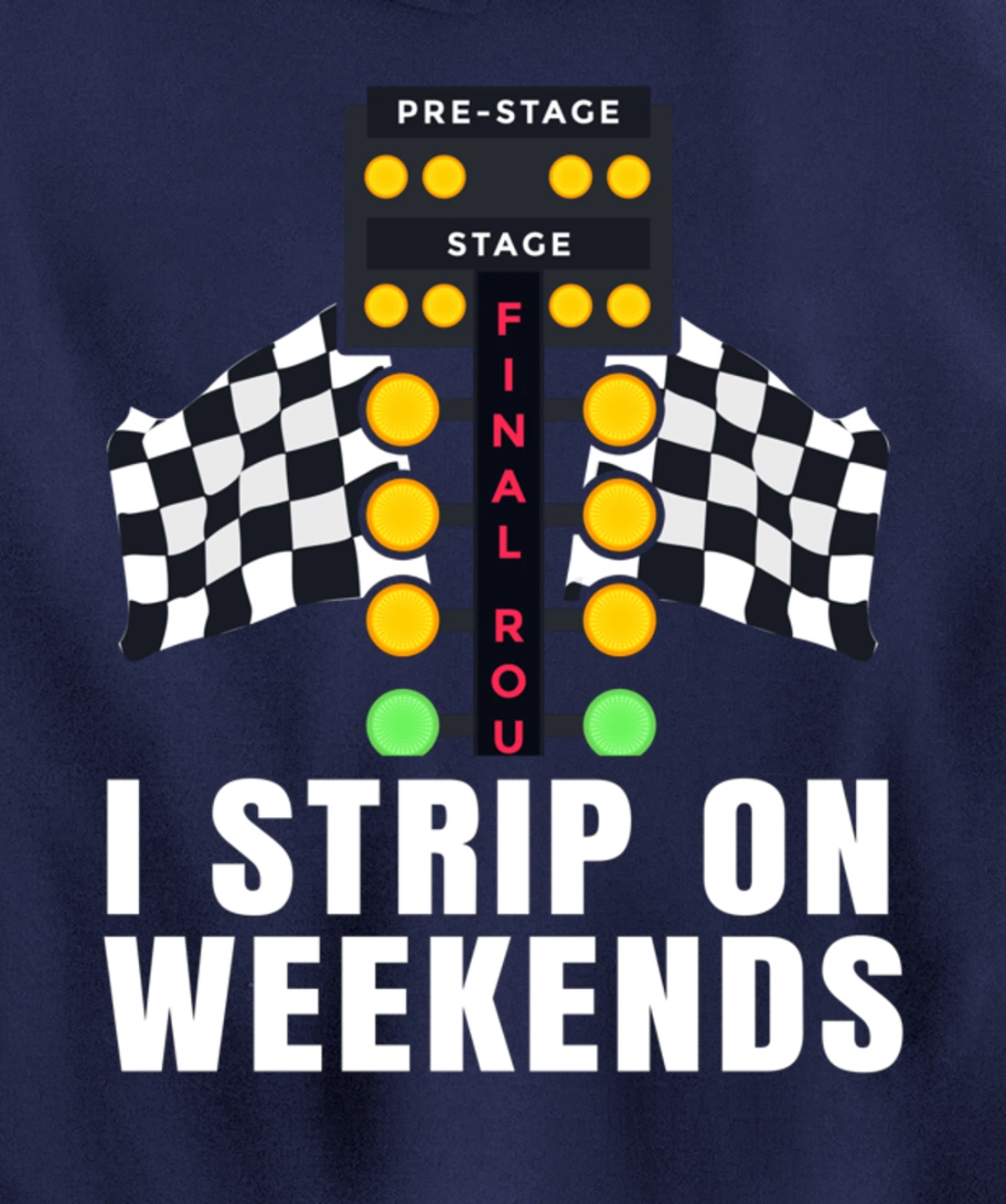 I Strip On Weekends Racetrack Drag Racing Checkered Flag Pullover Hoodie