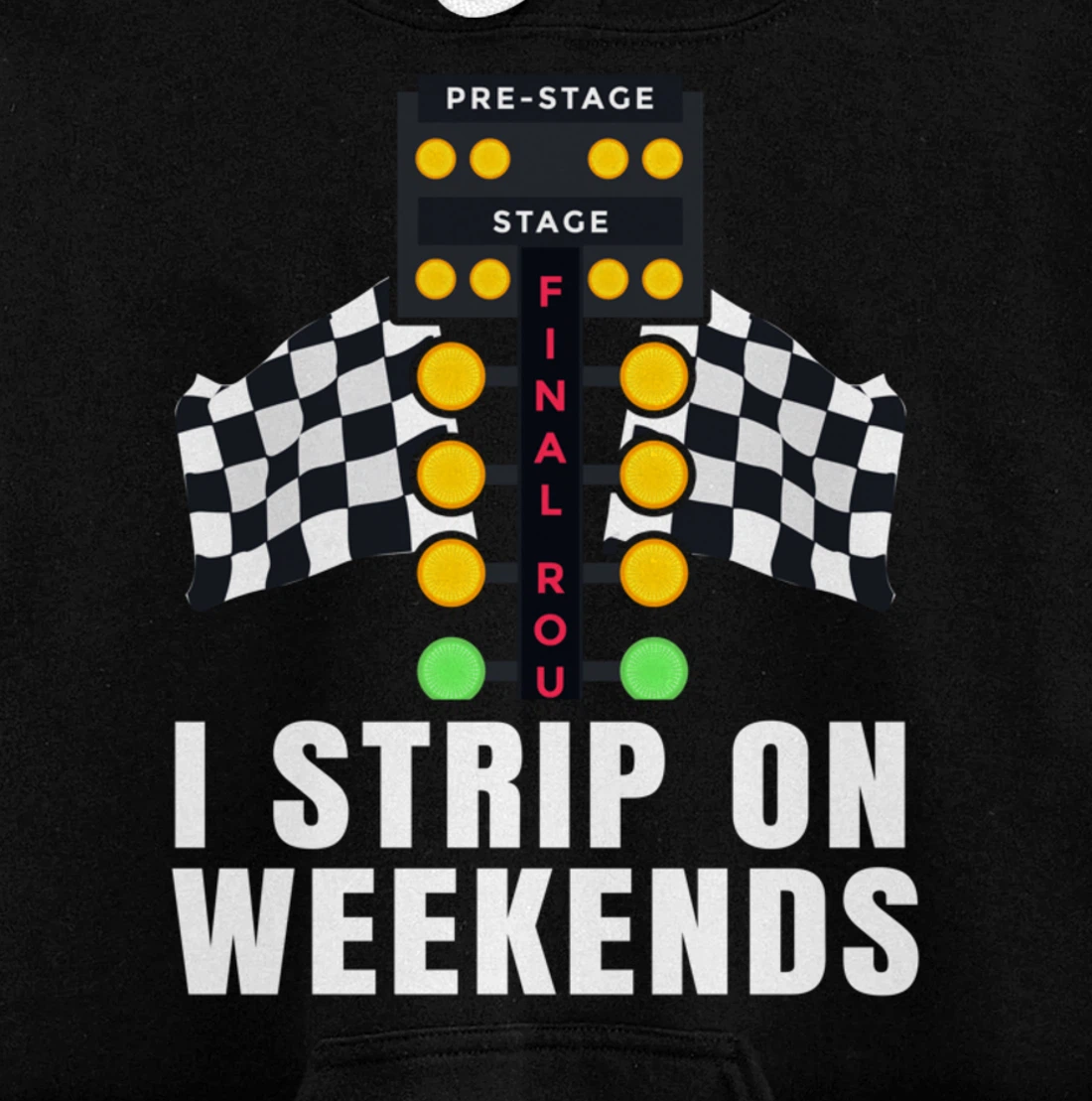 I Strip On Weekends Racetrack Drag Racing Checkered Flag Pullover Hoodie