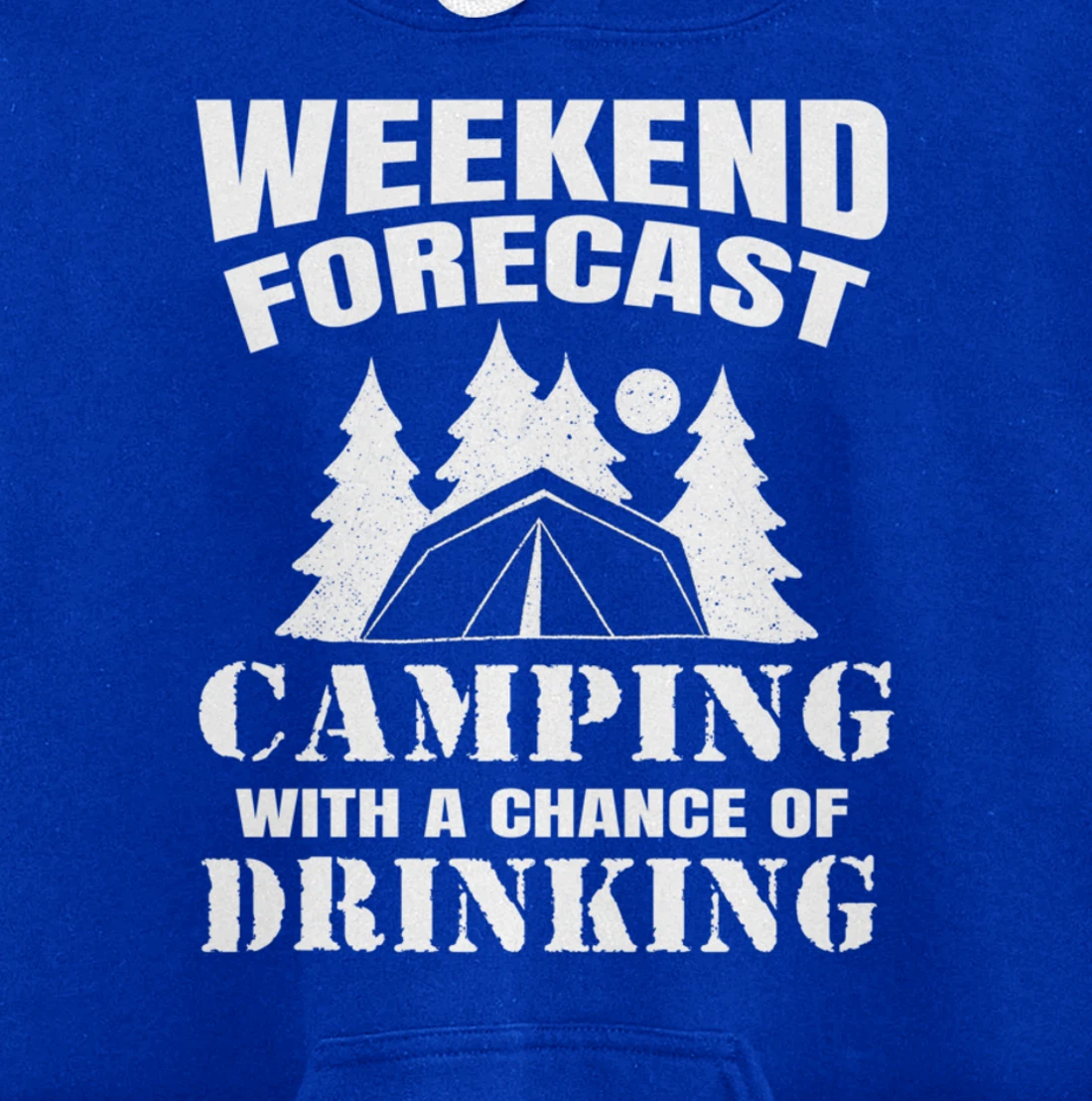 Weekend Forecast Camping With A Chance Of Drinking Themed Pullover Hoodie