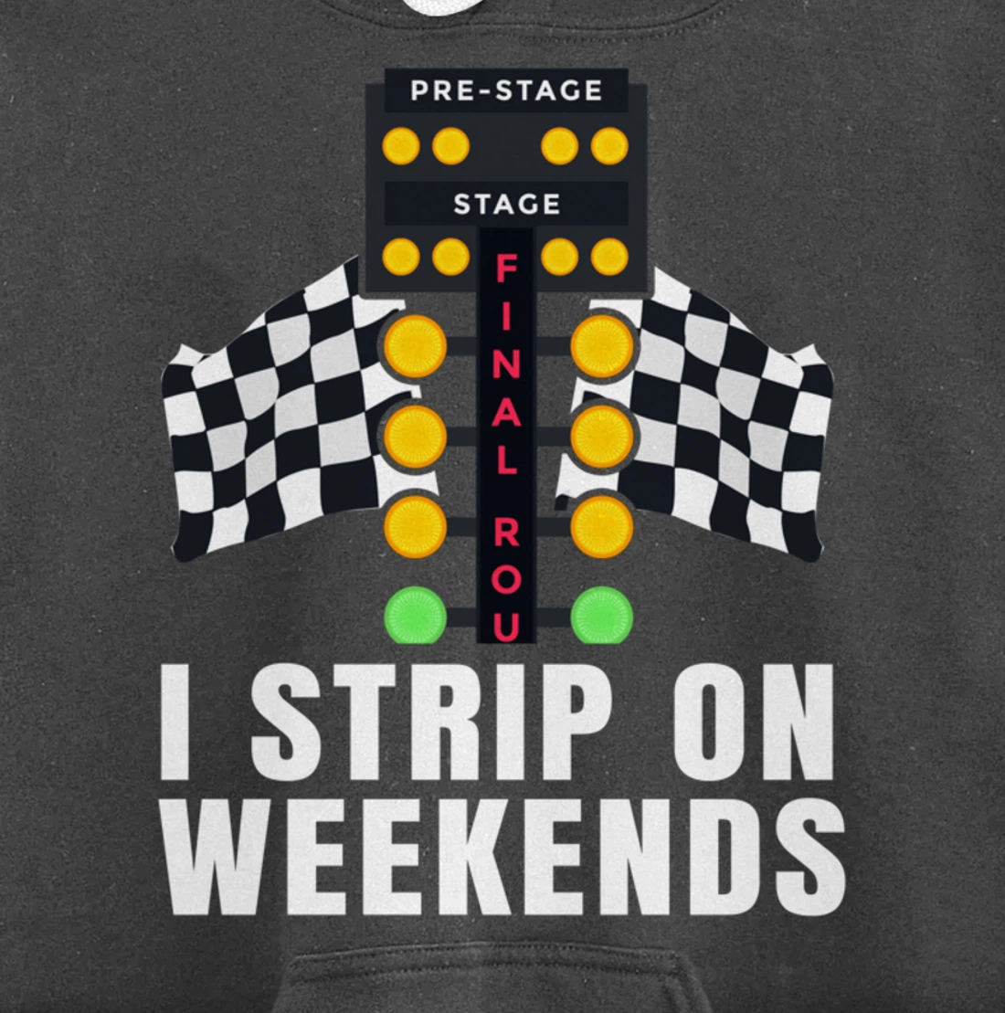 I Strip On Weekends Racetrack Drag Racing Checkered Flag Pullover Hoodie