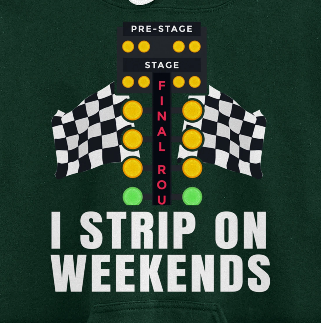 I Strip On Weekends Racetrack Drag Racing Checkered Flag Pullover Hoodie
