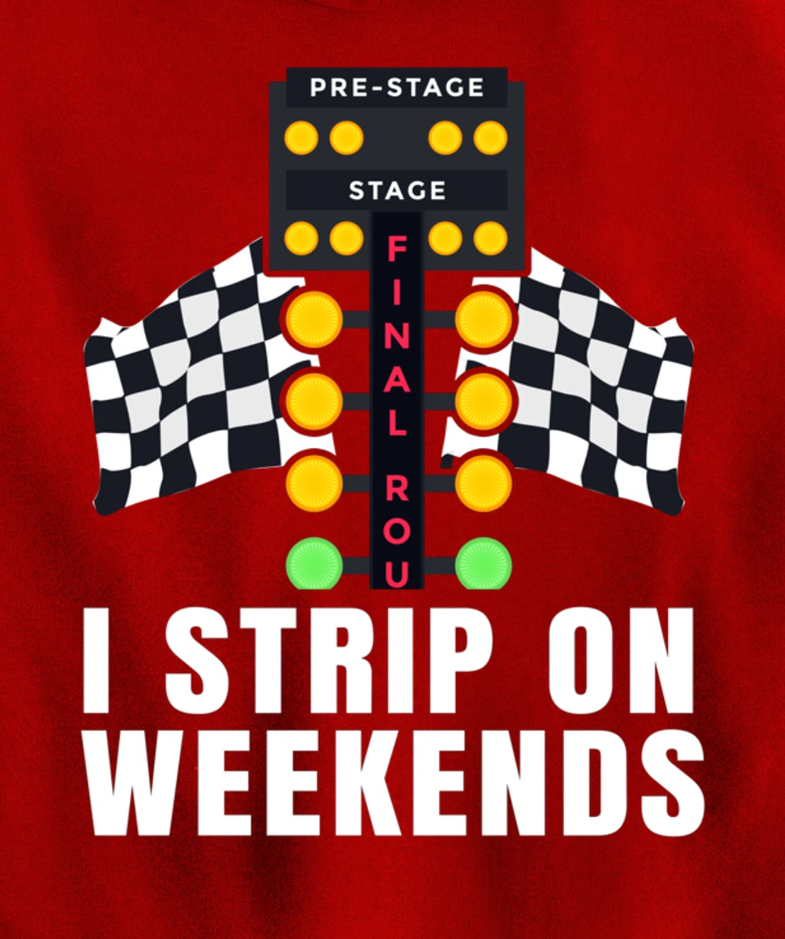 I Strip On Weekends Racetrack Drag Racing Checkered Flag Pullover Hoodie